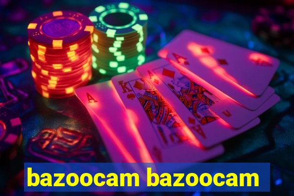 bazoocam bazoocam